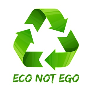 eco not ego for the planet T-Shirt