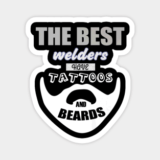 Best Welder Have Beards And Tattoos Magnet