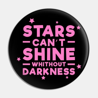 Stars can't shine without darkness - Inspirational Quote - Magenta Pin