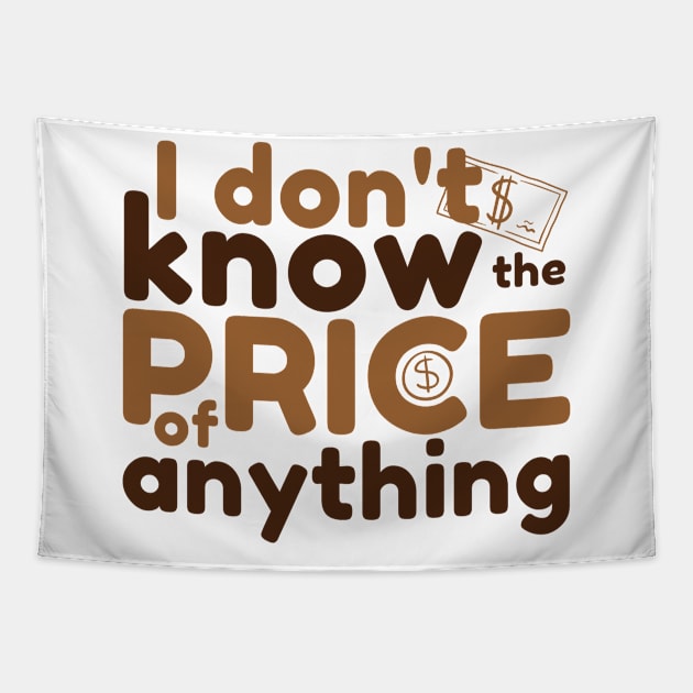 I Don't Know The Price Of Anything Tapestry by Point Shop