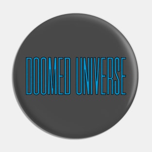 Doomed Universe Pin