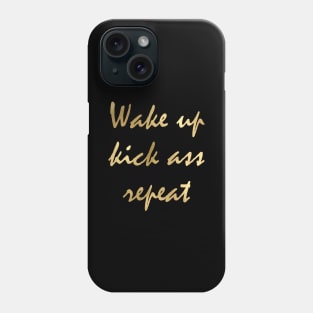 Wake up kick ass repeat Phone Case