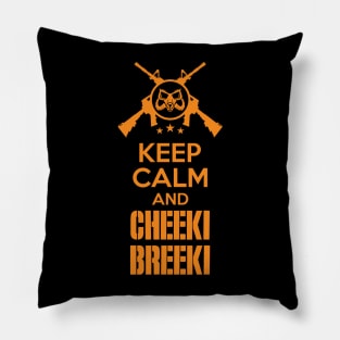 Keep calm and Cheeki Breeki Pillow