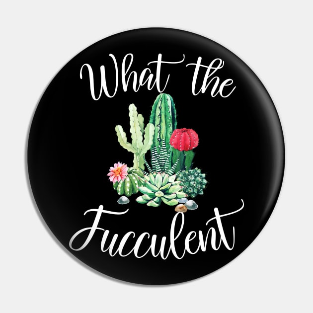 What the Fucculent Cactus Succulents Plants Gardening Gift Pin by nicholsoncarson4