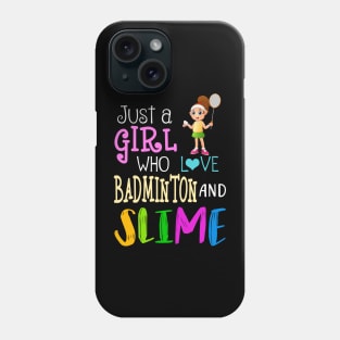 Just A Girl Who Loves Badminton And Slime Phone Case