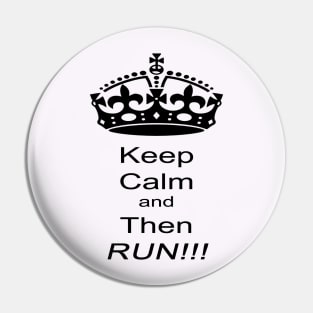 "Keep Calm and Then RUN!!! Pin