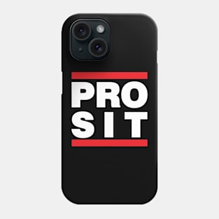 Funny Saying PRO SIT Phone Case