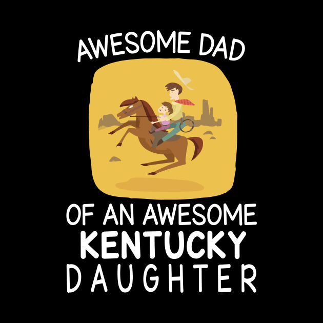 Daddy & Daughter Riding Horse Together Happy Father Day Awesome Dad Of An Awesome Kentucky Daughter by bakhanh123