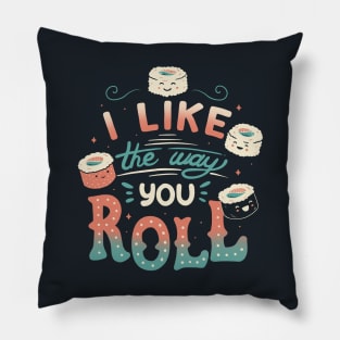 I Like The Way You Roll Pillow