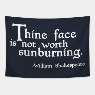 Thine Face is not Worth Sunburning! Tapestry