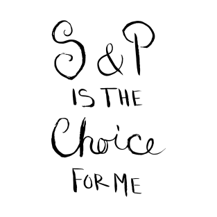 S & P is the Choice for Me T-Shirt