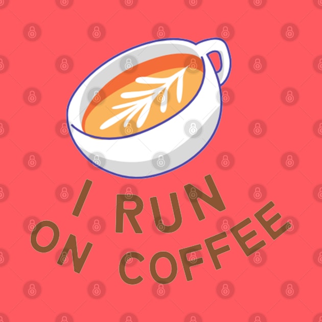 I Run on Coffee by applebubble