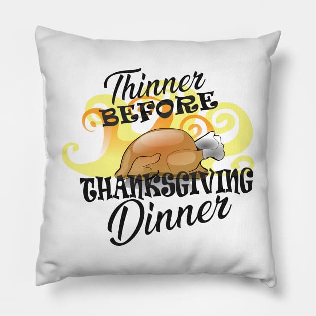 Thanksgiving - Thinner before thanksgiving dinner Pillow by KC Happy Shop