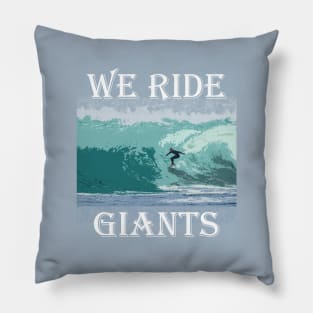 We Ride Giants - Surfer Passion Pillow