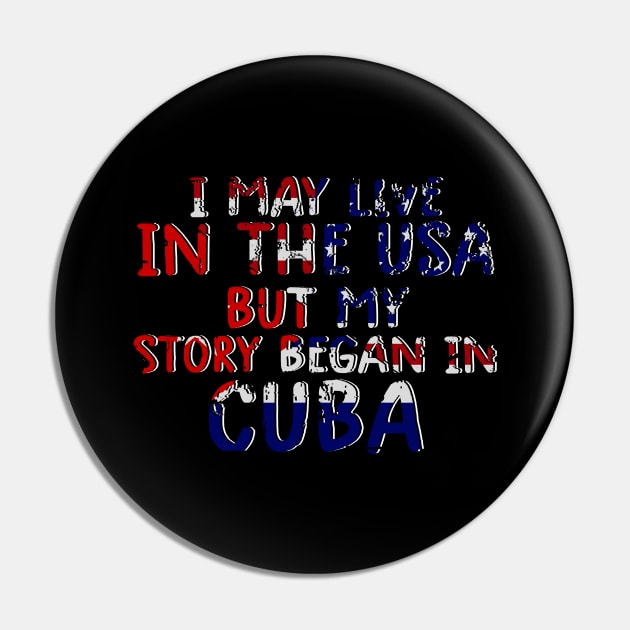 Cuban Flag My Story Began In Cuba Pin by dyazagita