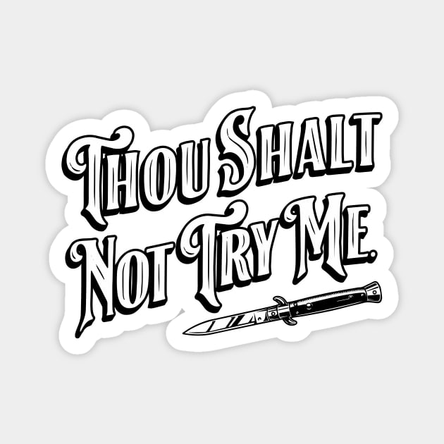 Thou Shalt Not Try Me. Magnet by SOURTOOF CREATIVE