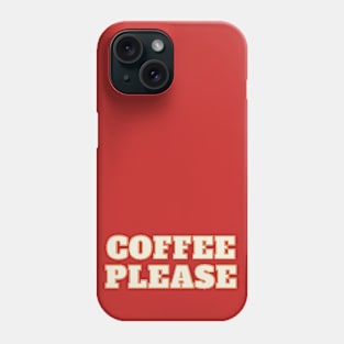 Coffee please Phone Case