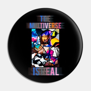 The Multiverse Is Real Pin