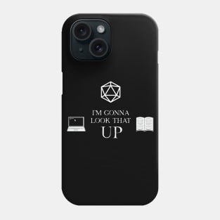 D20 I'm Gonna Look That Up Phone Case