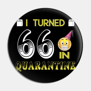 I Turned 66 in quarantine Funny face mask Toilet paper Pin