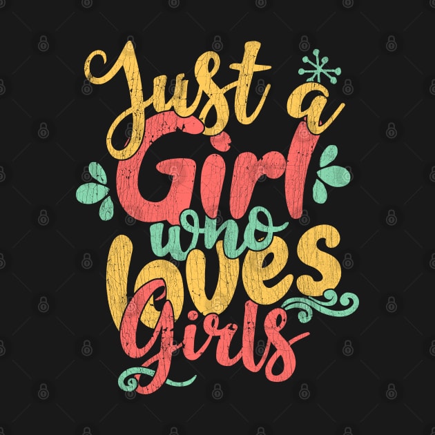 Just A Girl Who Loves Girls Gift print by theodoros20