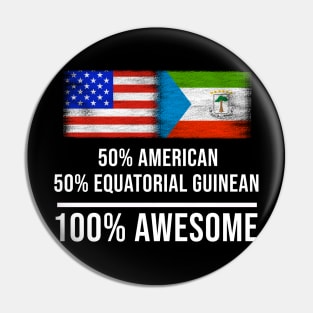 50% American 50% Equatorial Guinean 100% Awesome - Gift for Equatorial Guinean Heritage From Equatorial Guinea Pin