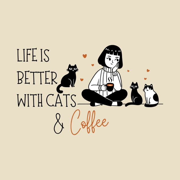 Life is Better with Cats and Coffee by KittenMe Designs