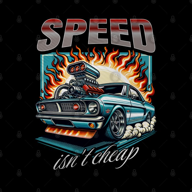 Speed Isn't Cheap Car Racing Drag Racing Street Car Supercharger Classic Car by Carantined Chao$