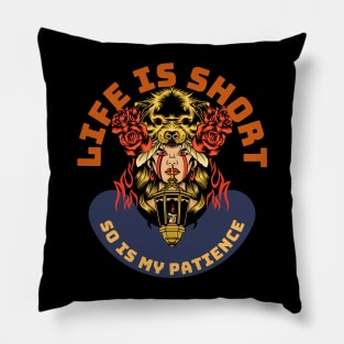 Life Is Short So Is My Patience Pillow