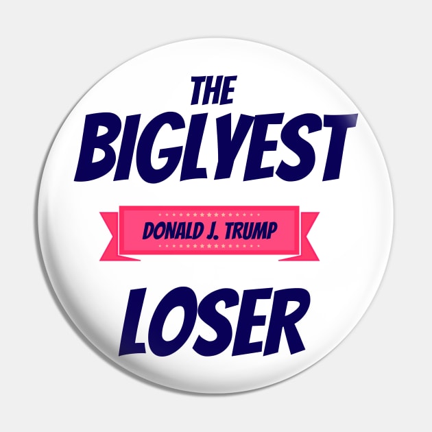 Donald Trump the Biglyest Loser Pin by NYNY