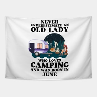 Never Underestimate An Old Lady Who Loves Camping and was born in June Tapestry
