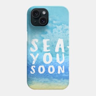 Sea you soon [Positive tropical motivation] Phone Case