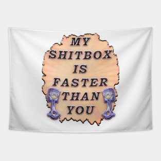 My Shitbox is Faster Than Your Tapestry