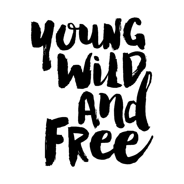 Young Wild and Free by MotivatedType