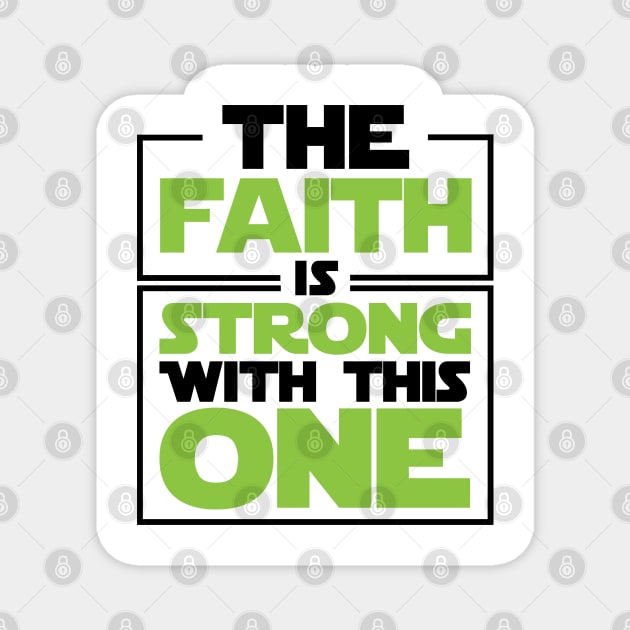 The Faith Is Strong With This One Magnet by defytees