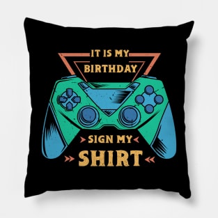 It's My Birthday Sign My Video Game Birthday Party Gamer Pillow