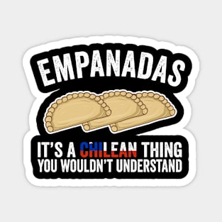 Empanadas It's A Chilean Thing You Would't Understand Magnet