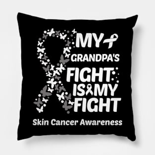 My Grandpas Fight Is My Fight Skin Cancer Awareness Pillow