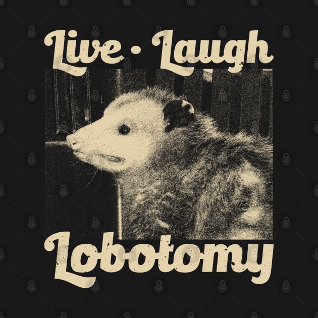 Live Laugh Lobotomy Opossum by giovanniiiii