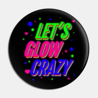 'Lets Glow Crazy 80s' Awesome Eighties Vintage Gift Pin