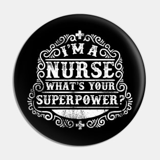 I'm a Nurse, What's your superpower Pin