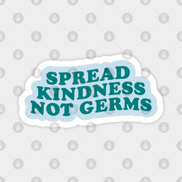 SPREAD KINDNESS NOT GERMS Magnet by good scribbles