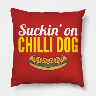 Suckin' on chilli dog Pillow