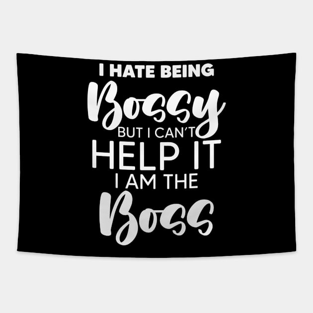 Hate Being Bossy For An Authoritarian Boss Lover Tapestry by sBag-Designs