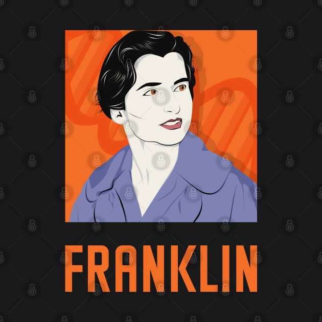 FRANKLIN - "Queen of Science" Rosalind Franklin by PinnacleOfDecadence