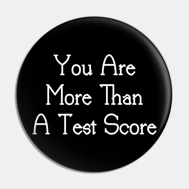 You Are More Than A Test Score Pin by YourSelf101