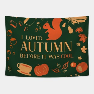 I Loved Autumn Before It Was Cool (oversized print) Tapestry