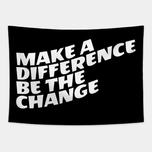 Make A Difference Be The Change Tapestry