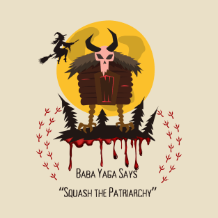 Baba Yaga Says "Squash the Patriarchy" T-Shirt