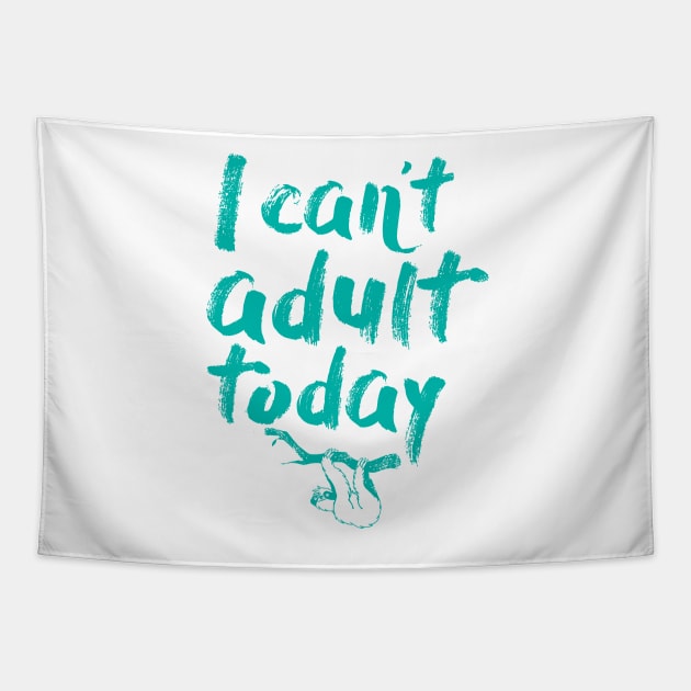 I Can't Adult Today (Sloth) Tapestry by DesignByCG